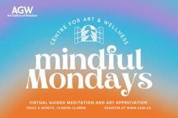 Photo: text on an orange and blue background. Text: Art Gallery of Windsor Mindful Mondays, virtual guided meditation and art appreciation. Twice a month, 12pm-12:30pm, register at www.agw.ca